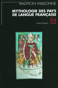 Tradition wallonne n° 18. Mythologie des pays de langue française