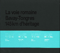 Patrimoine en images. HS. La voie romaine Bavay-Tongres. 145 km d'héritage