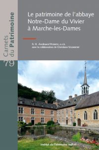 Carnets du Patrimoine n° 79. Le patrimoine de l'abbaye Notre-Dame du Vivier à Marche-les-Dames