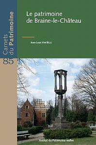 Carnets du patrimoine n° 85. Le patrimoine de Braine-le-Château