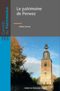 Carnets du Patrimoine n° 93. Le patrimoine de Perwez