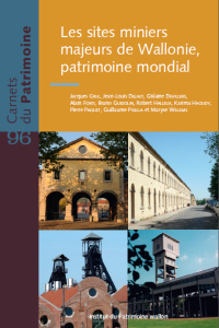 Carnets du Patrimoine n° 96. Les sites miniers majeurs de Wallonie, patrimoine mondial