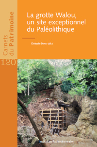 Carnets du Patrimoine n° 120. La grotte Walou, un site exceptionnel du Paléolithique