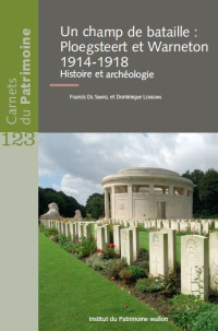 Carnets du Patrimoine n° 123. Un champ de bataille : Ploegsteert et Warneton 1914-1918. Histoire et archéologie