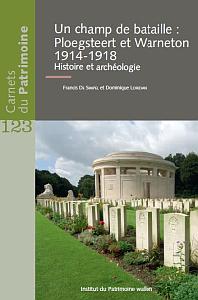 Carnets du Patrimoine n° 123. Un champ de bataille : Ploegsteert et Warneton 1914-1918. Histoire et archéologie