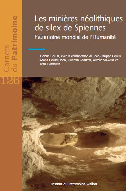 Carnets du Patrimoine n° 126. Les minières néolithiques de silex de Spiennes. Patrimoine mondial de l'humanité