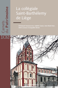 Carnets du Patrimoine n° 102. La collégiale Saint-Barthélemy de Liège