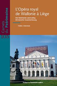 Carnets du Patrimoine n° 105. L'Opéra royal de Wallonie à Liège