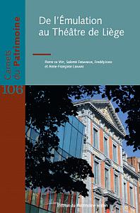 Carnets du Patrimoine n° 106. De l'Émulation au Théâtre de Liège