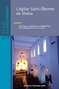 Carnets du Patrimoine n° 107. L’église Saint-Étienne de Waha