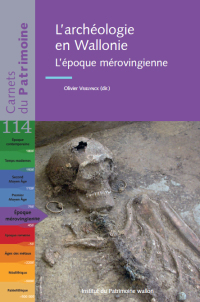 Carnets du Patrimoine n° 114. L'archéologie en Wallonie. L'époque mérovingienne