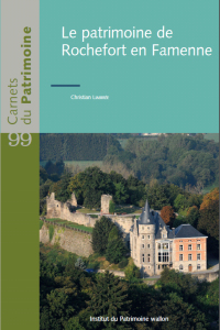 Carnets du Patrimoine n° 99. Le patrimoine de Rochefort en Famenne