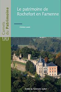 Carnets du Patrimoine n° 99. Le patrimoine de Rochefort en Famenne