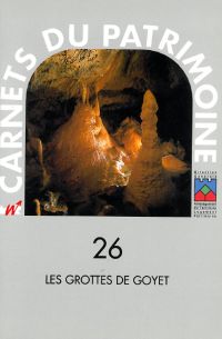 Carnets du Patrimoine n° 26. Les grottes de Goyet
