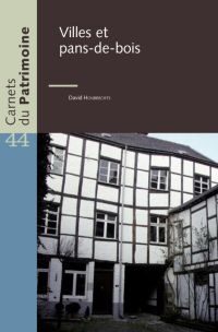 Carnets du Patrimoine n° 44. Villes et pans-de-bois