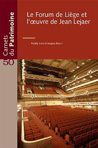 Carnets du Patrimoine n° 50. Le Forum de Liège et l'oeuvre de Jean Lejaer