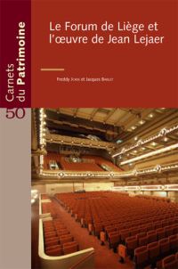 Carnets du Patrimoine n° 50. Le Forum de Liège et l'oeuvre de Jean Lejaer
