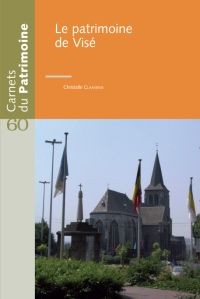 Carnets du Patrimoine n° 60. Le patrimoine de Visé