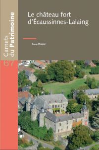 Carnets du Patrimoine n° 67. Le château fort d'Écaussinnes-Lalaing