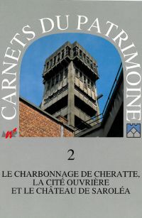 Carnets du Patrimoine n° 2. Le charbonnage de Cheratte, la cité ouvrière et le château de Saroléa