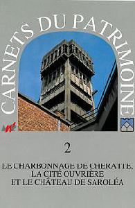 Carnets du Patrimoine n° 2. Le charbonnage de Cheratte, la cité ouvrière et le château de Saroléa