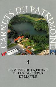 Carnets du Patrimoine n° 4. Le musée de la pierre et les carrières de Maffle
