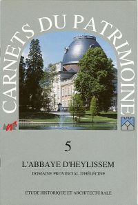 Carnets du Patrimoine n° 5. L'abbaye d'Heylissem. Domaine provincial d'Hélécine. Étude historique et architecturale