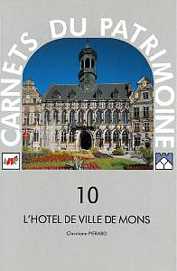 Carnets du Patrimoine n° 10. L'hôtel de ville de Mons