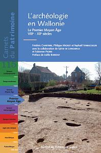 Carnets du Patrimoine n° 115. L'archéologie en Wallonie. Le Premier Moyen Âge. VIIe-XIIe siècles