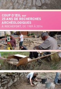 Dossiers HS. Coup d'oeil sur 25 ans de recherches archéologiques à Rochefort, de 1989 à 2014
