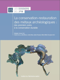 Dossiers n° 15. La conservation-restauration des métaux archéologiques : des premiers soins à la conservation durable