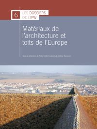 Dossiers n° 6. Matériaux de l'architecture et toits de l'Europe
