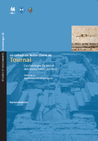 E&D. Archéologie n° 28. La cathédrale Notre-Dame de Tournai. Vol. 2. L'archéologie du site et des monuments anciens. Matériaux et céramiques