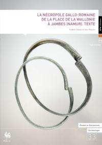 E&D. Archéologie n° 33. La nécropole gallo-romaine de la place de la Wallonie à Jambes (Namur). Texte