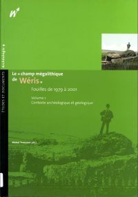 E&D. Archéologie n° 9. Le "champ mégalithique de Wéris". Fouilles de 1979 à 2001. Vol 1