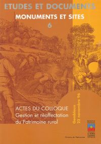 E&D. Monuments & Sites n° 6. Actes du colloque. Gestion et réaffectation du patrimoine rural