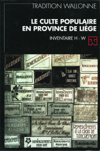 Tradition wallonne. Revue n° 18. Le culte populaire en province de Liège. Inventaire H - W (FWB)