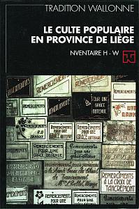 Tradition wallonne. Revue n° 18. Le culte populaire en province de Liège. Inventaire H - W (FWB)