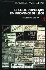 Tradition wallonne. Revue n° 18. Le culte populaire en province de Liège. Inventaire H - W (FWB)