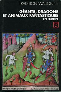 Tradition wallonne. Revue n° 20. Géants, dragons et animaux fantastiques en Europe (FWB)