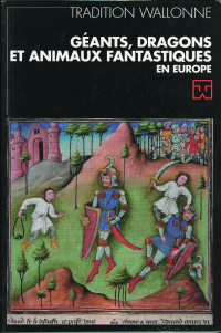 Tradition wallonne. Revue n° 20. Géants, dragons et animaux fantastiques en Europe (FWB)