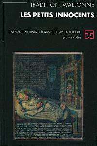 Tradition wallonne n° 17. Les petits innocents, les enfants mort-nés et le miracle de répit en Belgique  (FWB)