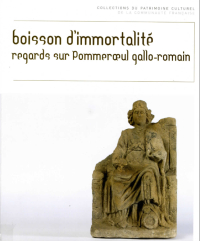 Coll. du Patrimoine culturel n° 1. Boisson d'immortalité. Regards sur Pommeroeul gallo-romain (FWB)