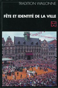 Tradition wallonne. Revue n° 15. Fête et identité de la ville (FWB)