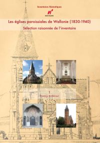 Inventaires thématiques. Les églises paroissiales de Wallonie (1830-1940). Sélection raisonnée de l'inventaire n° 1. Province du Hainaut