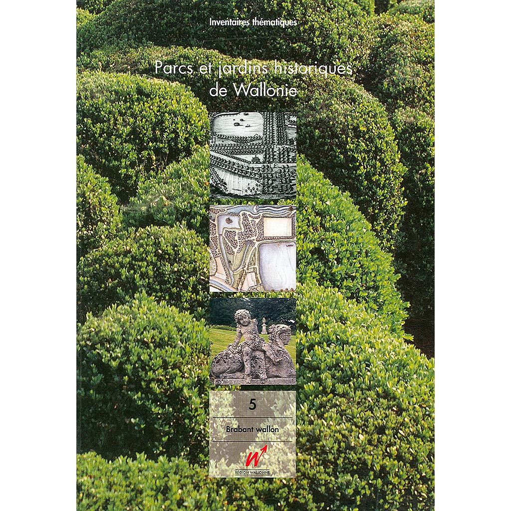 Inventaires thématiques. Parcs et jardins historiques de Wallonie n° 5. Province du Brabant wallon. Arrondissement de Nivelles