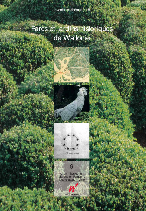 Inventaires thématiques. Parcs et jardins historiques de Wallonie n° 9. Province du Luxembourg. Arrondissements d'Arlon, de Bastogne, de Marche-en-Famenne, de Neufchâteau et de Virton
