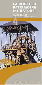 Itinéraires du Patrimoine wallon n° 4. La route du patrimoine industriel + carte