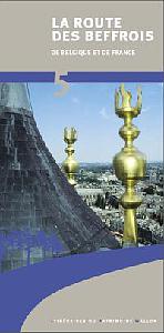 Itinéraires du Patrimoine wallon n° 5. La route des beffrois de Belgique et de France + carte