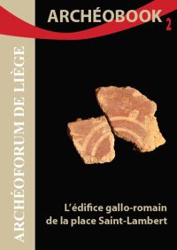 Archéobook n° 2. L'édifice gallo-romain de la place Saint-Lambert